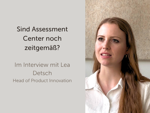 Lea Detsch im Interview: Sind Assessment Center noch zeitgemäß?