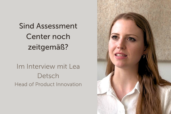 Lea Detsch im Interview: Sind Assessment Center noch zeitgemäß?